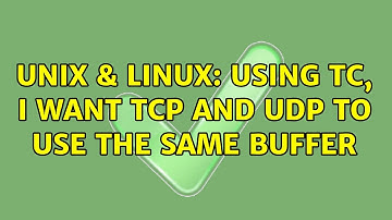 Unix & Linux: Using tc, I want TCP and UDP to use the same buffer