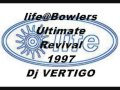 life@Bowlers Ultimate Revival '97 .Dj VERTIGO.wmv