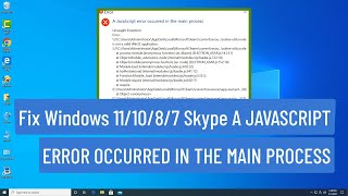 Fix Windows 11/10/8/7 Skype A JAVASCRIPT ERROR OCCURRED IN THE MAIN PROCESS Error