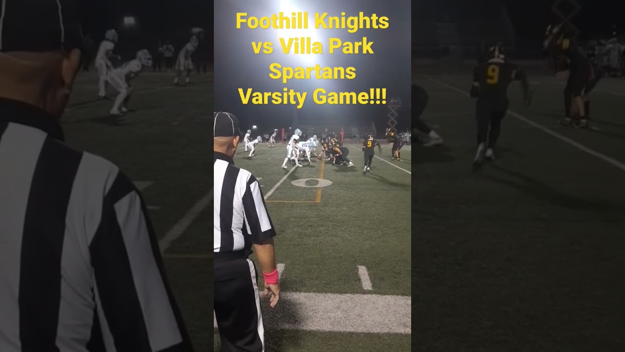 Foothill Knights vs Villa Park Spartans Varsity Game!!!