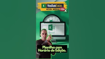 Planilha Excel com Horário de Edição. #MacrosExcel #Office #ExploraExcel