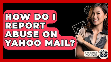 How Do I Report Abuse On Yahoo Mail? - TheEmailToolbox.com