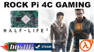 ROCK PI 4C : HALF-LIFE 2 RUNNING ON STEAM with BOX86