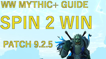 WW 9.2.5 Mythic+ Guide. Spin 2 Win. 20 Minute Masterclass. New video for S4 linked!