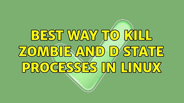 Best way to kill Zombie and D state processes in linux (3 Solutions!!)
