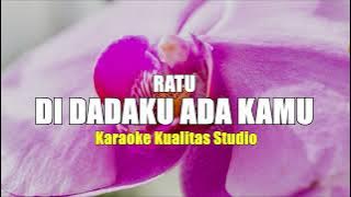 DI DADAKU ADA KAMU - RATU KARAOKE VIDEO NO VOCAL MINUS ONE KUALITAS STUDIO