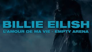 “L’AMOUR DE MA VIE” by Billie Eilish but you’re in an empty arena