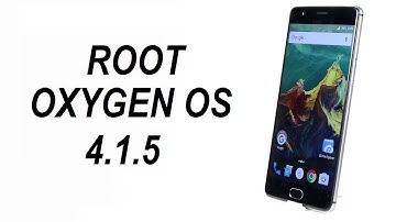 ROOTING Oxygen OS Stable Version 4.1.5 for OnePlus 3/3T [Updated Video]
