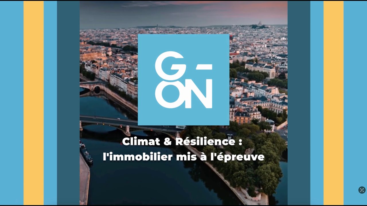 Climat et résilience l'immobilier mis à l'épreuve