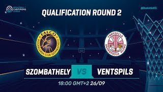 Falco Szombathely v Ventspils - Qual. Rd. 2 - Full Game - Basketball Champions League 2019