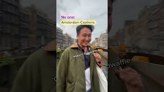 Amsterdam Instagram Captions be like