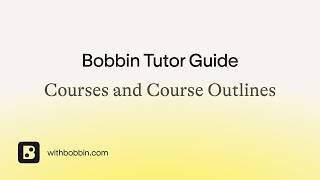 Match Highlights Bobbin Tutor Guide: Courses and Course Outlines