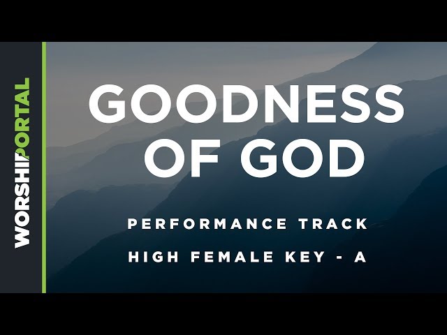 Goodness of God - High Female Key of A - Performance Track class=