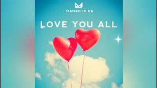 LOVE YOU ALL - manab deka music ( Releasing Soon