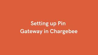 Configuring Pin Gateway in Chargebee