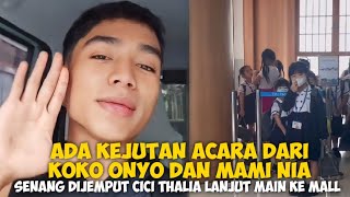 ADA KEJUTAN ACARA DARI KOKO ONYO & MAMI NIA SENANG DIJEMPUT CICI THALIA LANJUT MAIN KE MALL