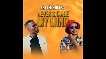 Pro Tee & Dj Tpz - Never Change [Official Audio]