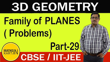 Problems on Family of PLANES in 3D | PART-29 | PLANE Class 12 CBSE/JEE maths