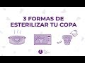 CÓMO ESTERILIZAR TU COPA MENSTRUAL - 3 FORMAS (OLLA, MICROONDAS Y PASTILLAS)