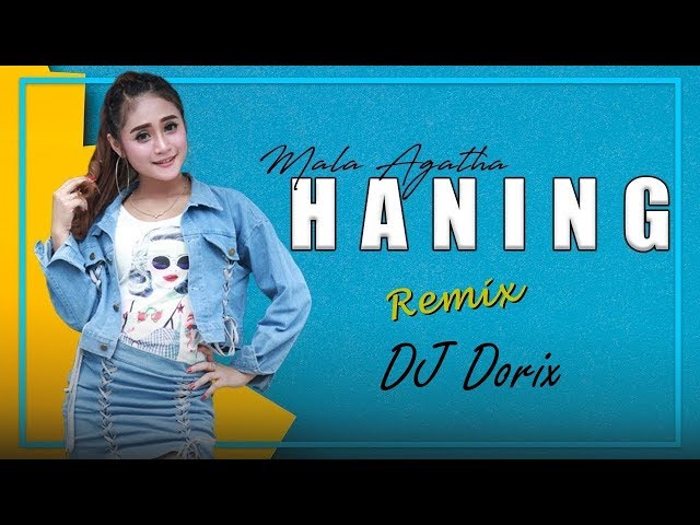 Haning Remix Video Song Feats Mala Agatha & DJ Dorix class=