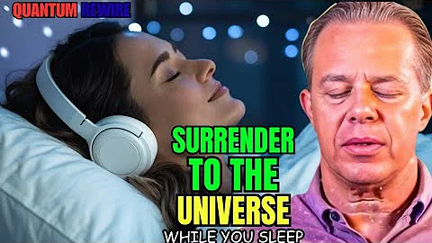Joe Dispenza – Let the Universe Take Over Tonight  | Surrender, Release & Reprogram While You Sleep 