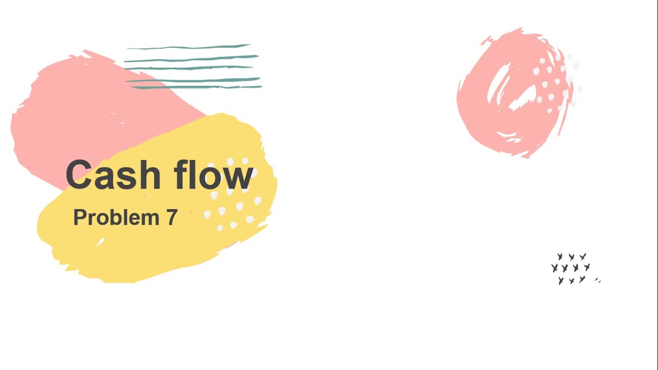 LAB AD 2 Cash flow Problem 7 YouTube