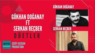 Gökhan Doğanay Ft Serkan Reçber Düetleri