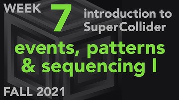 Events, Patterns, Sequencing I - Week 7 Fall 2021 MUS 499C - Intro to SuperCollider