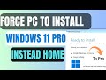 Fix Windows 11 25H2 Install Home Instead Pro | Force Windows 11 Pro Installation (2025)