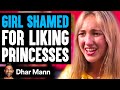 GIRL SHAMED For LIKING PRINCESSES, What Happens Next Is Shocking | Dhar Mann