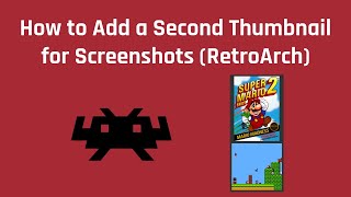 How to Add a Second Thumbnail for Screenshots (RetroArch)