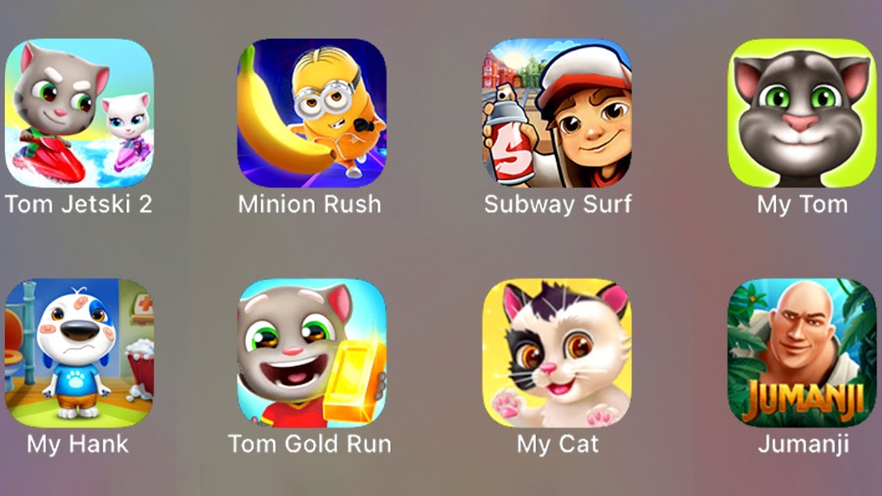 Subway Surf, Tom Jetski 2, Minion Rush, My Tom, My Hank, Tom Gold Run, My Cat, Jumanji...
