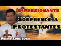 ✔ IMPRESIONANTE 🔴 PADRE LUIS TORO SORPRENDE A PROTESTANTES