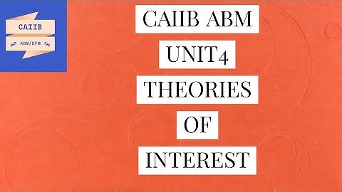 #CAIIB #ABM MODULE A UNIT 4 THEORIES OF INTEREST