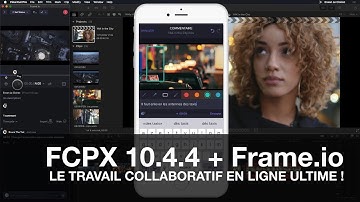 FCPX 10.4.4 + FRAME IO: Le travail collaboratif en ligne Ultime !