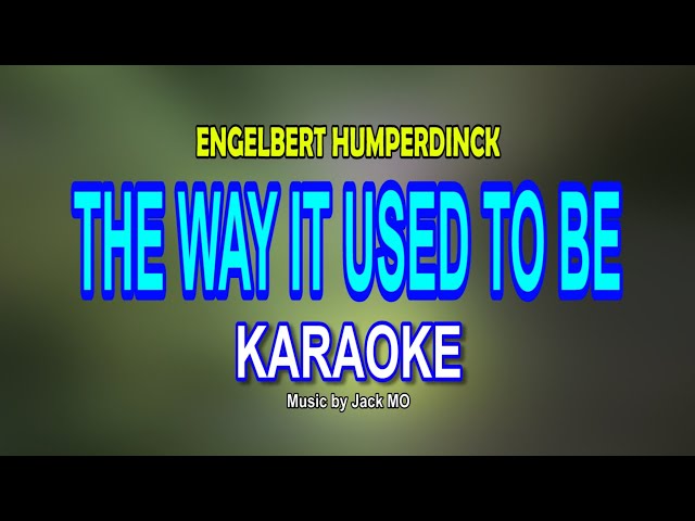 THE WAY IT USED TO BE (Engelbert Humperdinck) KARAOKE class=