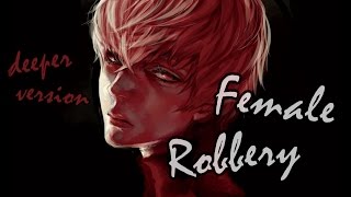 Nightcore - Female Robbery (Deeper Version)