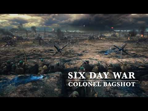 SIX DAY WAR - Colonel Bagshot