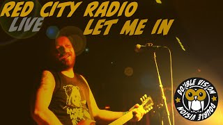 Let Me In (Live) Red City Radio // DOUBLE VISION