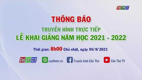 TP. Cần Thơ tổ chức trực tuyến Lễ khai giảng năm học 2021 - 2022 | Cần Thơ TV