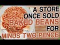 A Store Once Sold Baked Beans for Minus Two Pence (My Dad Changed the World of Beans)