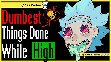 What Is The Dumbest Thing You