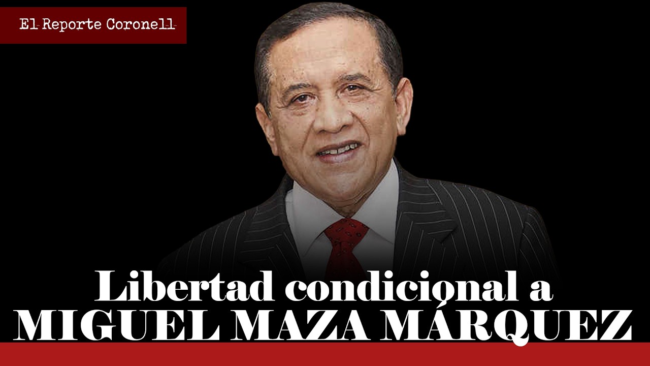 El Reporte Coronell | Sale en libertad condicional el general Miguel Maza Márquez