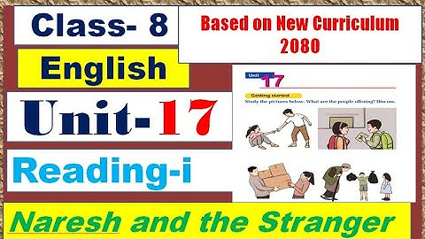 Grade 8 English Unit 17 Reading i || Naresh and the Stranger