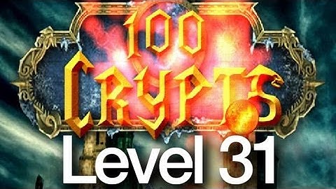 100 Crypts Level 31 Walkthrough
