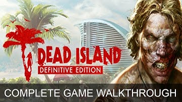 Dead Island Definitive Edition Complete Game Walkthrough Full Game Story (1080p 60 FPS)