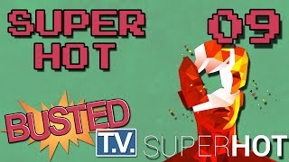 Busted TV - SUPERHOT 09 - Finishing the Bare Hands Challenge