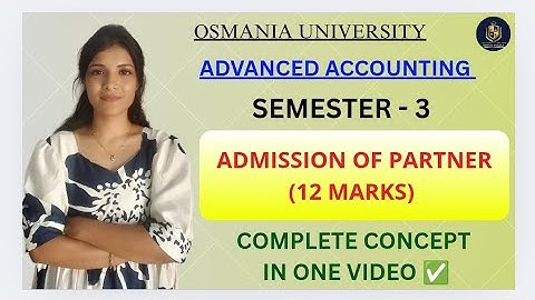 GEAVANCEERDE BOEKHOUDING || TOELATING VAN PARTNER || OSMANIA UNIVERSITY || SEM-3 || ‎@shivanipallela