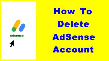 How to Delete AdSense Account Permanently— for Website, YouTube and Blogger (UPDATED)