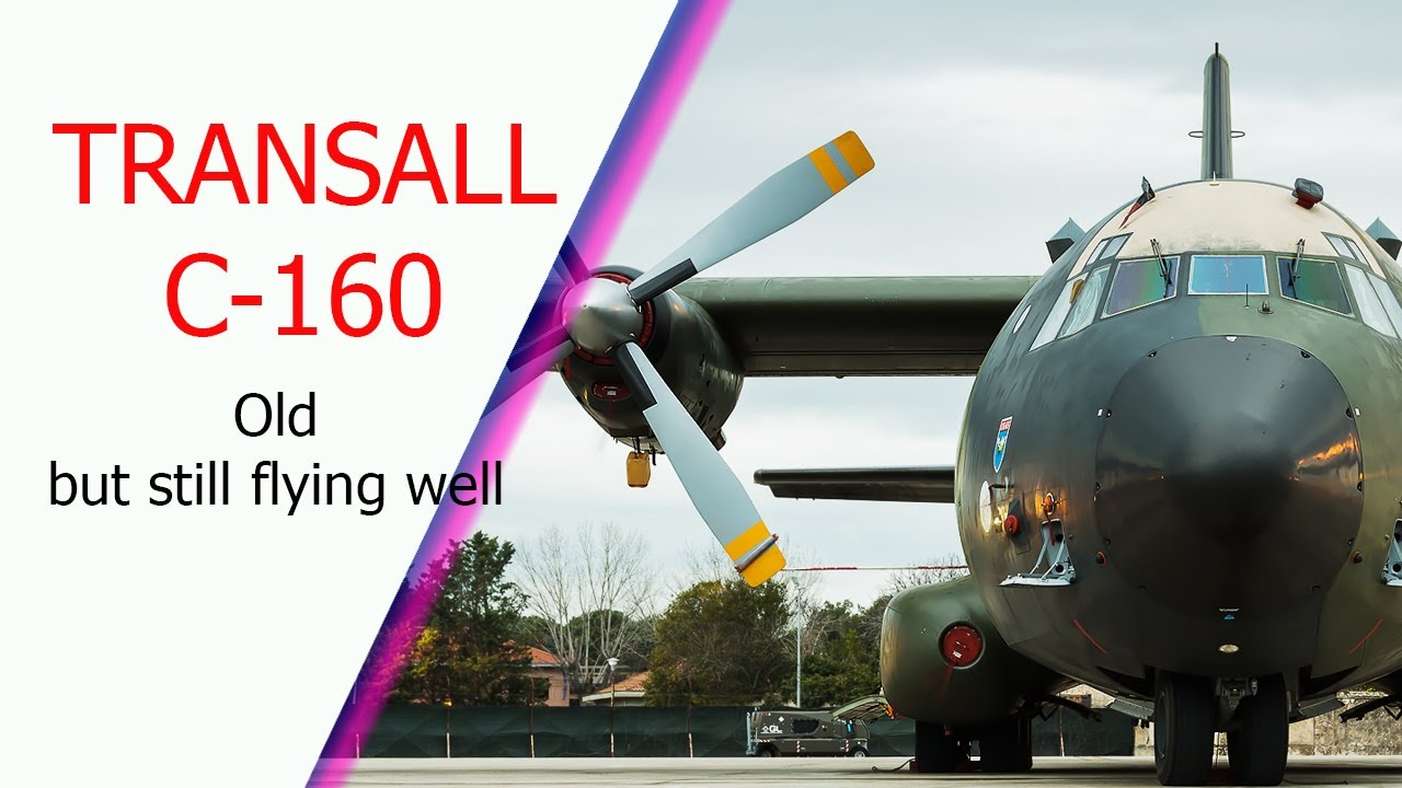 TRANSALL C-160: всё ещё в отличной форме, несмотря на более чем 50-летний срок службы